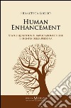 Human enhancement. Status quaestionis, implicazioni etiche e dignità della persona libro