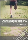 L'arte dell'equilibrista. La pratica sportiva come allenamento del corpo e formazione del carattere libro di Grion L. (cur.)