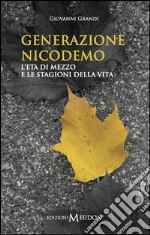 Generazione Nicodemo. L'età di mezzo e le stagioni della vita libro