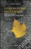 Generazione Nicodemo. L'età di mezzo e le stagioni della vita libro