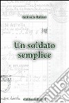 Un soldato semplice libro di Babini Gabriele