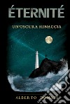 Éternité. Un'oscura minaccia libro