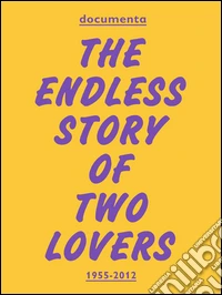 Documenta. The endless story of two lovers. Ediz. illustrata libro