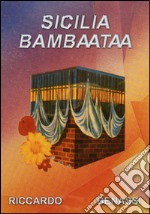 Sicilia bambaataa. Ediz. multilingue libro