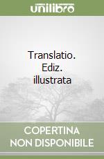 Translatio. Ediz. illustrata