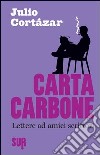 Carta carbone. Lettere ad amici scrittori. Vol. 1 libro