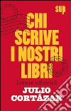 Chi scrive i nostri libri. Lettere editoriali libro