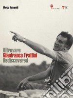 Ritrovare Gianfranco Frattini rediscovered