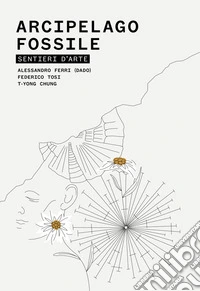 Arcipelago fossile. Sentieri d'arte