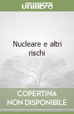 Nucleare e altri rischi libro