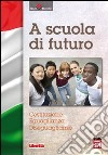 A scuola di futuro. Costituzione, eguaglianza, diseguaglianza libro