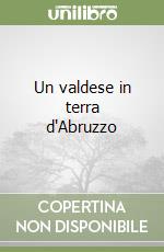 Un valdese in terra d'Abruzzo