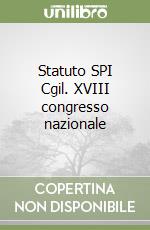 Statuto SPI Cgil. XVIII congresso nazionale libro