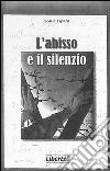 L'abisso e il silenzio libro