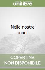 Nelle nostre mani