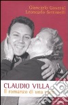 Claudio Villa. Il romanzo di una voce libro di Governi Giancarlo Settimelli Leoncarlo