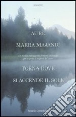 Torna dove si accende il sole libro