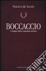 Boccaccio. L'enigma della centesima novella libro