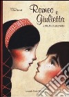 Romeo e Giulietta. Ediz. illustrata libro