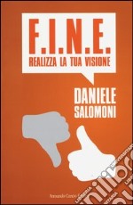 F.I.N.E. Realizza la tua visione libro