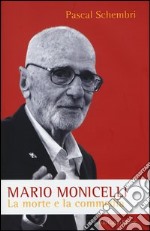 Mario Monicelli. La morte e la commedia libro