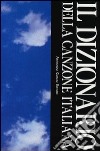 Il Dizionario della canzone italiana libro di Castaldo G. (cur.)