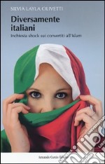 Diversamente italiani. Inchiesta shock sui convertiti all'Islam libro