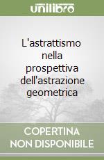 L'astrattismo nella prospettiva dell'astrazione geometrica libro