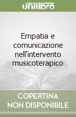 Empatia e comunicazione nell'intervento musicoterapico libro