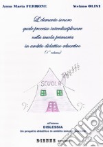 L'elemento sonoro quale percorso interdisciplinare nella scuola primaria in ambito didattico-educativo. Vol. 1 libro