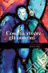 Cosa fa vivere gli uomini libro di Tolstoj Lev Forza I. (cur.)