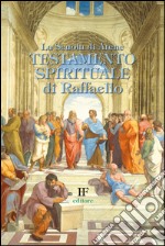 La scuola di Atene. Testamento spirituale di Raffaello libro