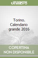 Torino. Calendario grande 2016 libro