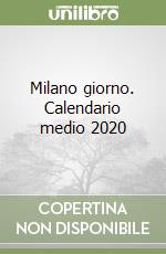 Milano giorno. Calendario medio 2020 libro