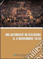 Autodafè in Bologna il 5 novembre 1618 libro