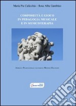 Corporeità e gioco in pedagogia musicale e in musicoterapia. Approcci polifunzionali secondo il metodo Dalcroze