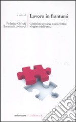 Lavoro in frantumi. Condizione precaria, nuovi conflitti e regime neoliberista libro