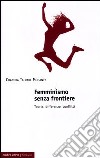 Femminismo senza frontiere. Teoria, differenze, conflitti libro