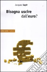 Bisogna uscire dall'euro?