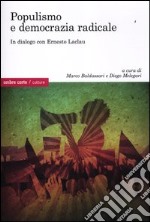 Populismo e democrazia radicale. In dialogo con Ernesto Laclau libro