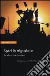 Spazi in migrazione. Cartoline di una rivoluzione libro