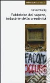 Fabbriche del sapere, industrie della creatività libro