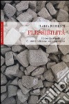 Flessibilità. Retoriche e politiche di una condizione contemporanea libro