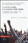 Le rivolte arabe e le repliche della storia. Le economie di rendita, i soggetti politici, i condizionamenti internazionali libro