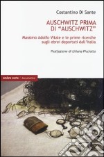 Auschwitz prima di «Auschwitz». Massimo Adolfo Vitale e le prime ricerche sugli ebrei deportati dall'Italia libro