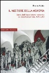 Il mestiere della memoria. Storia dell'Associazione nazionale ex deportati politici, 1945-2010 libro