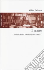 Il sapere. Corso su Michel Foucault (1985-1986). Vol. 1 libro