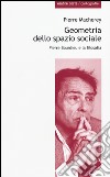 Geometria dello spazio sociale. Pierre Bourdieu e la filosofia libro