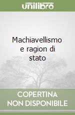 Machiavellismo e ragion di stato