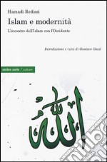 Islam e modernità. L'incontro dell'Islam con l'Occidente